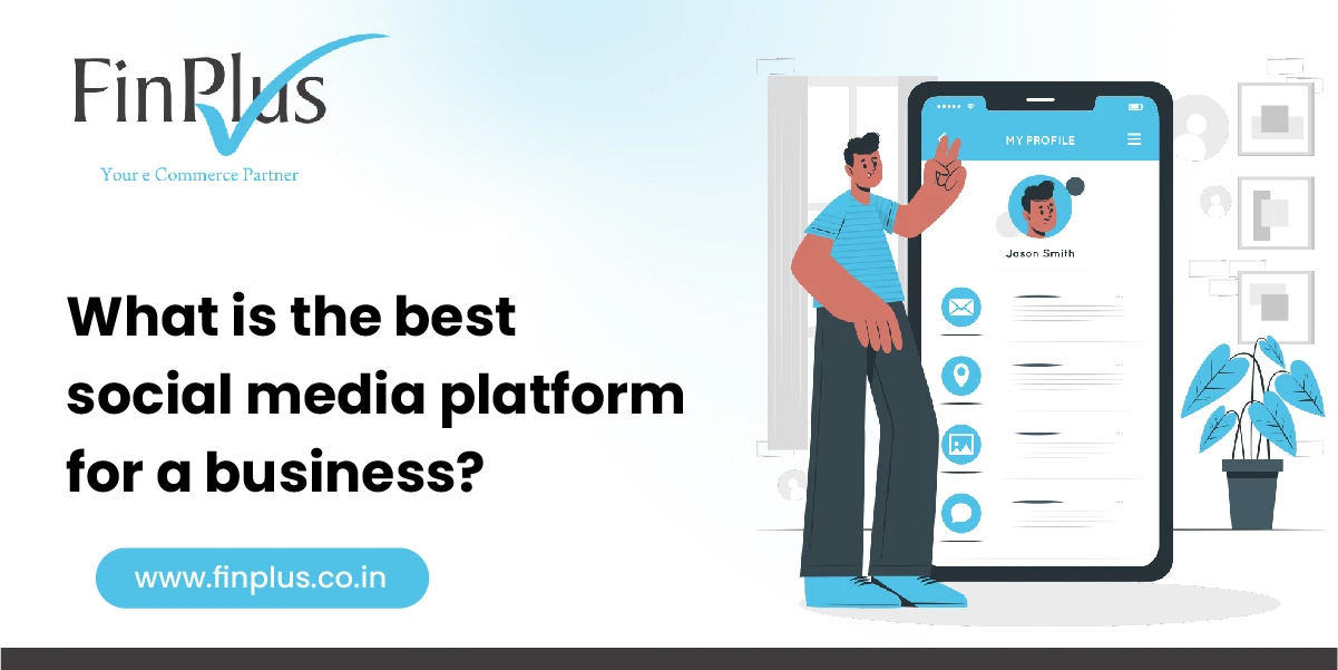 What is the Best Social Media Platform for a Business? – FinPlus